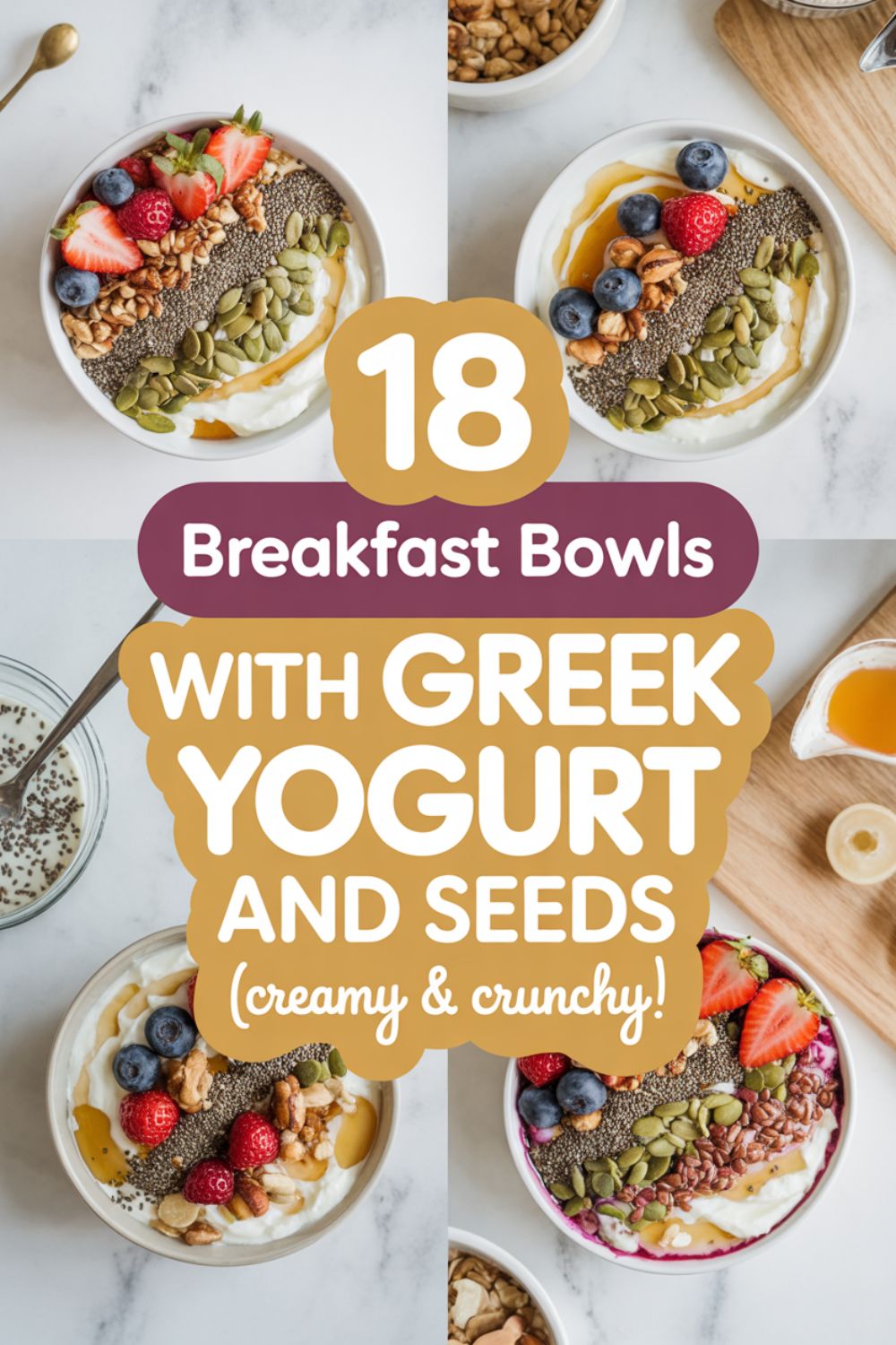 18 Breakfast Bowls with Greek Yogurt and Seeds